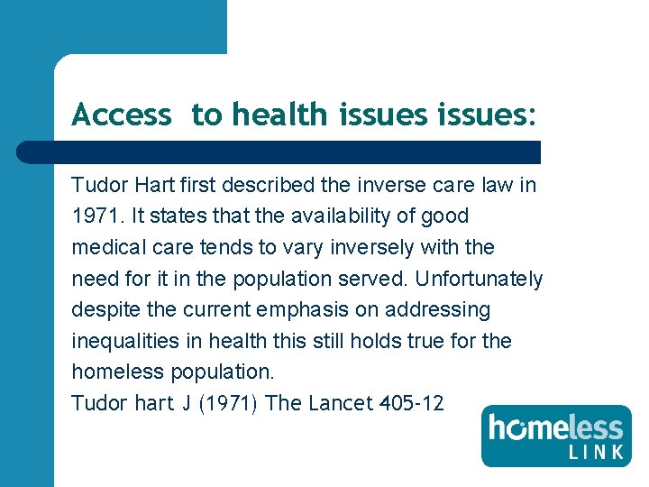 Access to health issues: Tudor Hart first described the inverse care law in 1971.