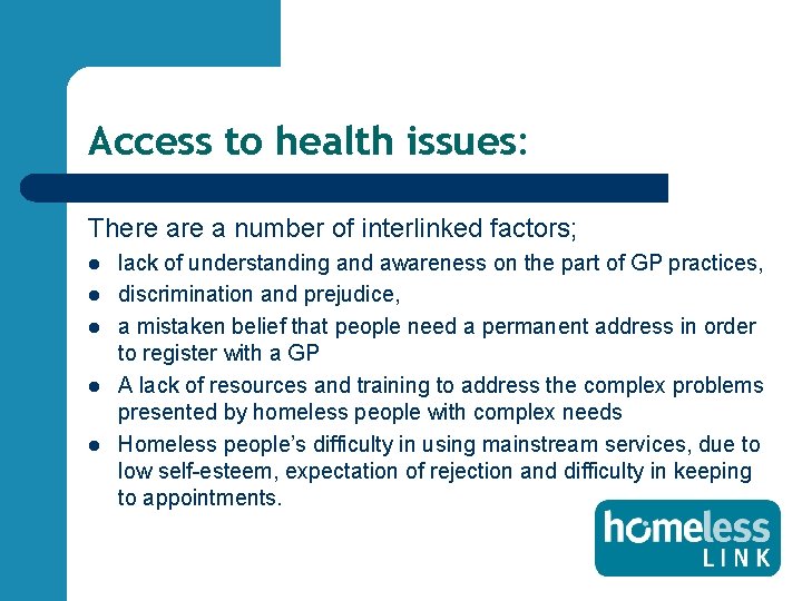 Access to health issues: There a number of interlinked factors; l l lack of