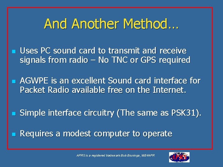 And Another Method… n n Uses PC sound card to transmit and receive signals