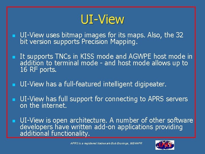 UI-View n n UI-View uses bitmap images for its maps. Also, the 32 bit