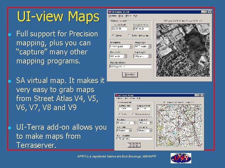 UI-view Maps n n n Full support for Precision mapping, plus you can “capture”