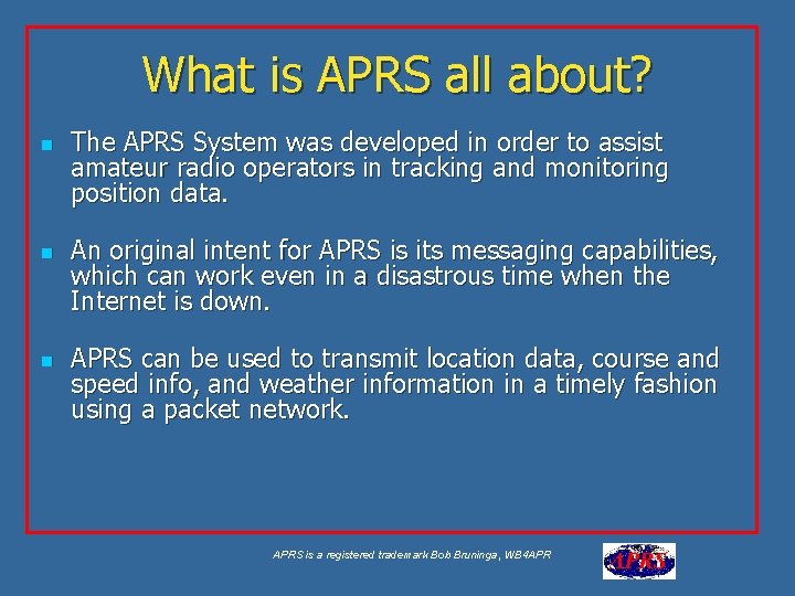 What is APRS all about? n n n The APRS System was developed in