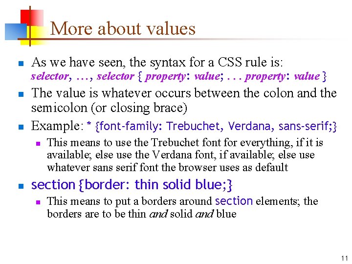 More about values n As we have seen, the syntax for a CSS rule