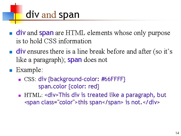 div and span n div and span are HTML elements whose only purpose is