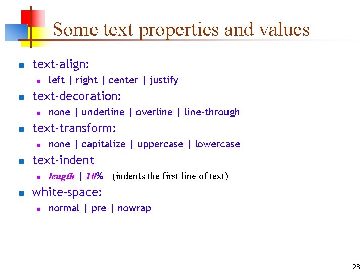 Some text properties and values n text-align: n n text-decoration: n n none |