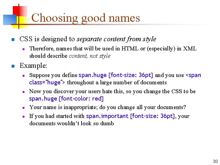 Choosing good names n CSS is designed to separate content from style n n