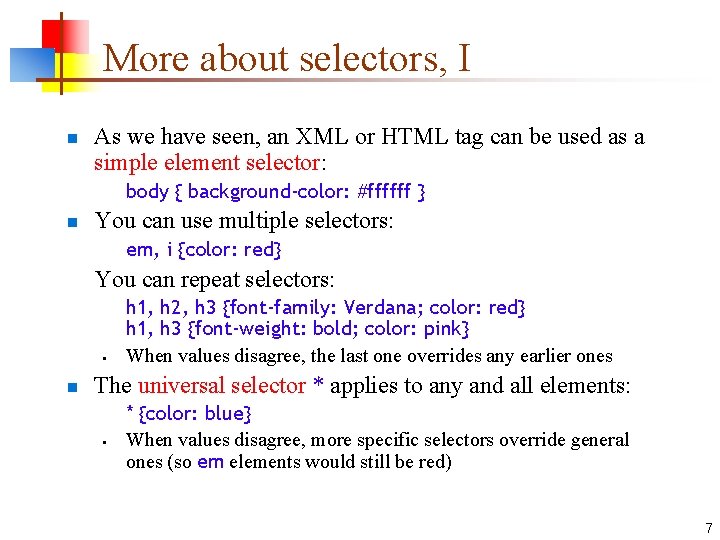 More about selectors, I n As we have seen, an XML or HTML tag