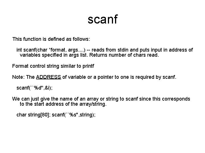 scanf This function is defined as follows: int scanf(char *format, args. . ) --