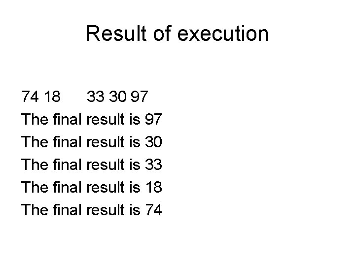 Result of execution 74 18 33 30 97 The final result is 30 The