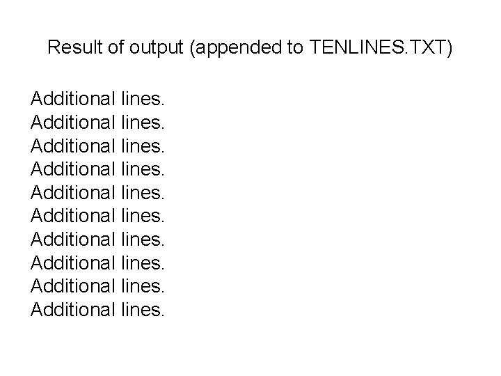 Result of output (appended to TENLINES. TXT) Additional lines. 