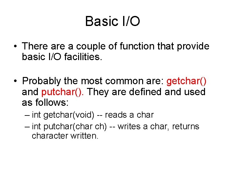 Basic I/O • There a couple of function that provide basic I/O facilities. •