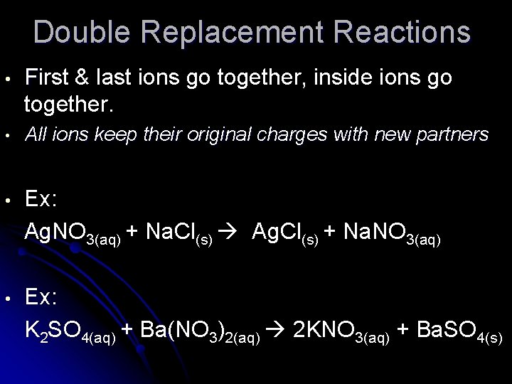 Double Replacement Reactions • First & last ions go together, inside ions go together.