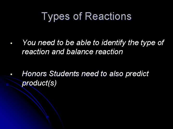 Types of Reactions • You need to be able to identify the type of