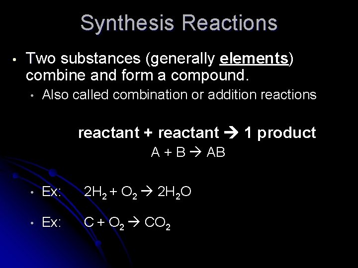 Synthesis Reactions • Two substances (generally elements) combine and form a compound. • Also