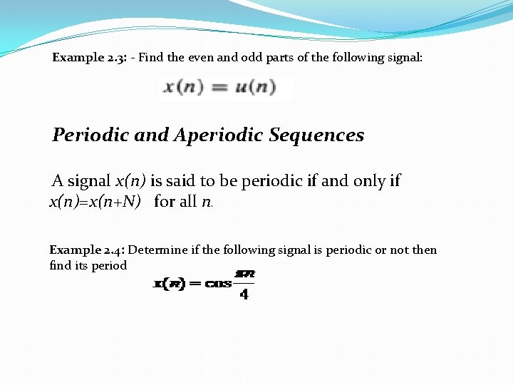 Example 2. 3: - Find the even and odd parts of the following signal: