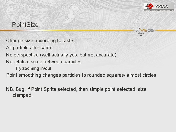 Point. Size Change size according to taste All particles the same No perspective (well