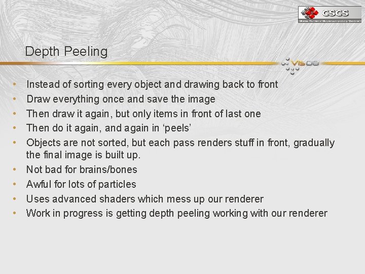 Depth Peeling • • • Instead of sorting every object and drawing back to