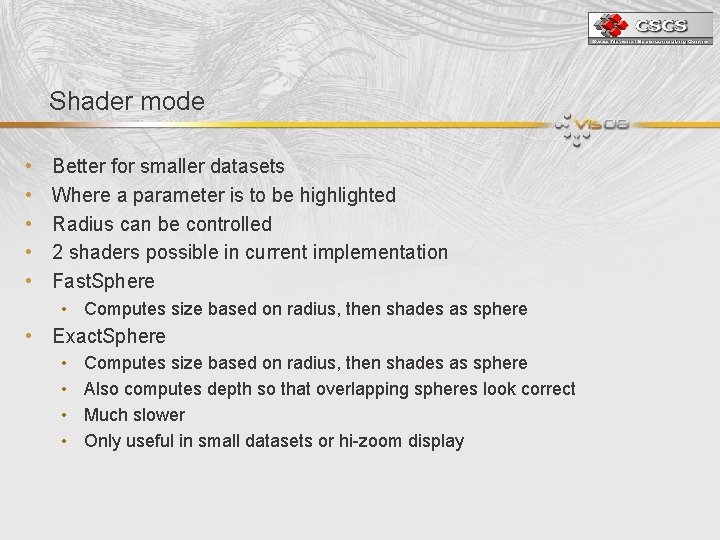 Shader mode • • • Better for smaller datasets Where a parameter is to