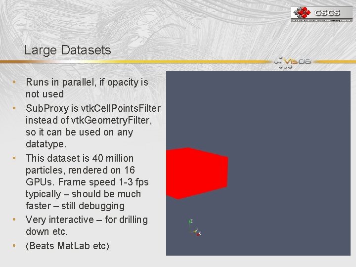 Large Datasets • Runs in parallel, if opacity is not used • Sub. Proxy