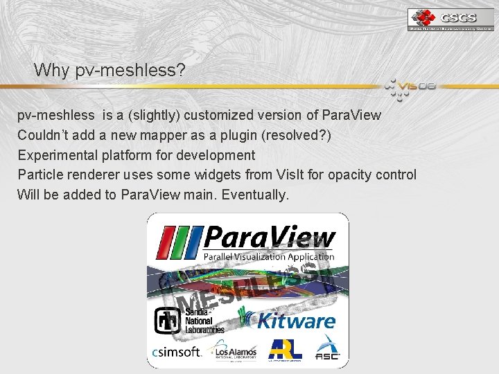Why pv-meshless? pv-meshless is a (slightly) customized version of Para. View Couldn’t add a