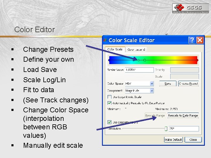 Color Editor § § § § Change Presets Define your own Load Save Scale