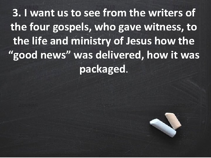 3. I want us to see from the writers of the four gospels, who 3. I want us to see from the writers of the four gospels, who