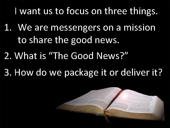I want us to focus on three things. 1. We are messengers on a I want us to focus on three things. 1. We are messengers on a
