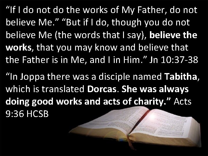 “If I do not do the works of My Father, do not believe Me. “If I do not do the works of My Father, do not believe Me.
