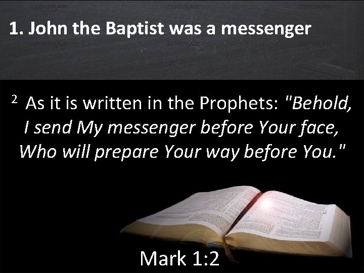 1. John the Baptist was a messenger 2 As it is written in the 1. John the Baptist was a messenger 2 As it is written in the