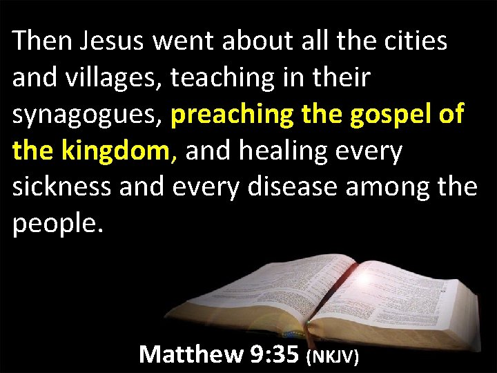 Then Jesus went about all the cities and villages, teaching in their synagogues, preaching Then Jesus went about all the cities and villages, teaching in their synagogues, preaching