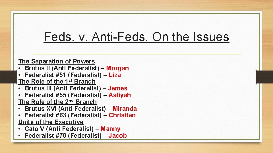 Feds. v. Anti-Feds. On the Issues The Separation of Powers • Brutus II (Anti