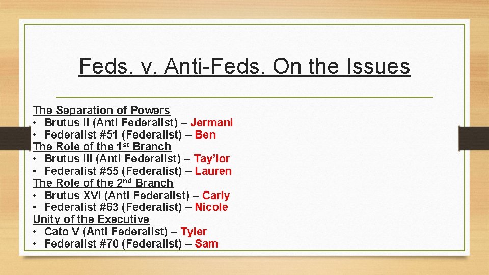 Feds. v. Anti-Feds. On the Issues The Separation of Powers • Brutus II (Anti