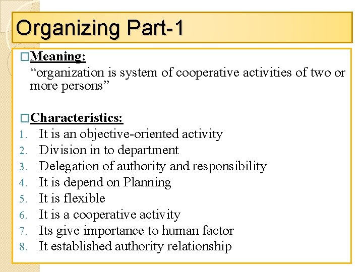 Organizing Part-1 �Meaning: “organization is system of cooperative activities of two or more persons”