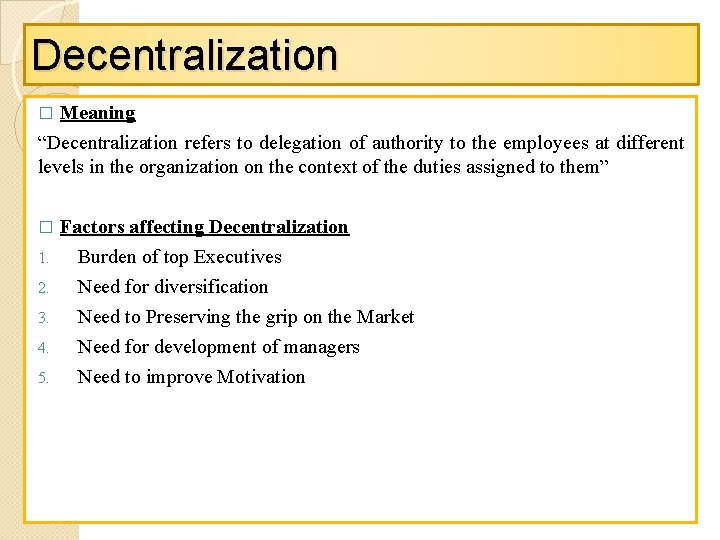 Decentralization Meaning “Decentralization refers to delegation of authority to the employees at different levels