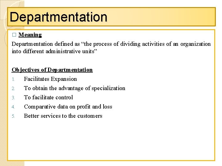 Departmentation Meaning Departmentation defined as “the process of dividing activities of an organization into