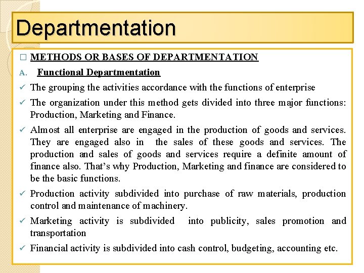 Departmentation � A. ü ü ü METHODS OR BASES OF DEPARTMENTATION Functional Departmentation The