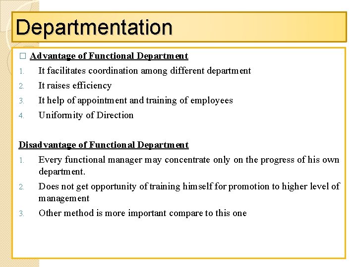 Departmentation � 1. 2. 3. 4. Advantage of Functional Department It facilitates coordination among