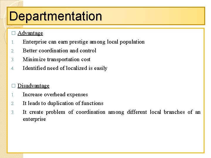 Departmentation � 1. 2. 3. 4. Advantage Enterprise can earn prestige among local population