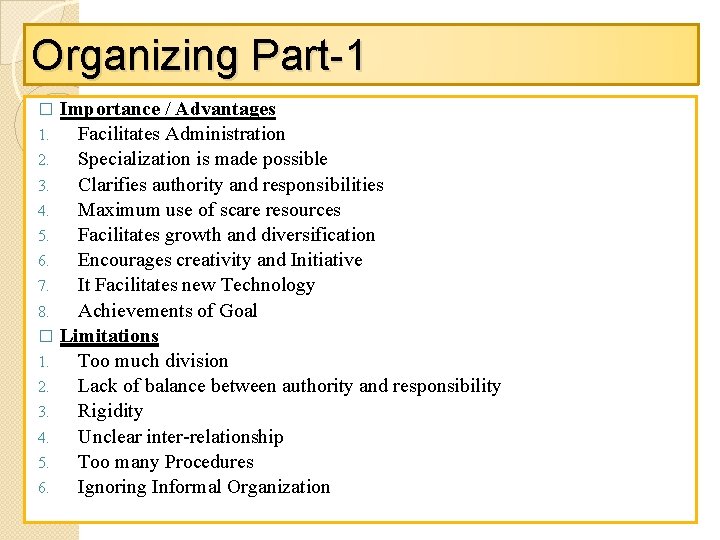 Organizing Part-1 Importance / Advantages 1. Facilitates Administration 2. Specialization is made possible 3.