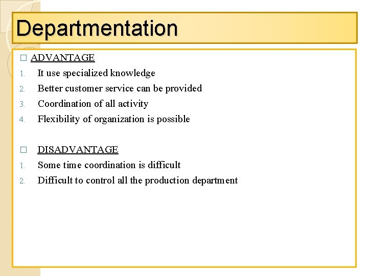 Departmentation � 1. 2. 3. 4. � 1. 2. ADVANTAGE It use specialized knowledge