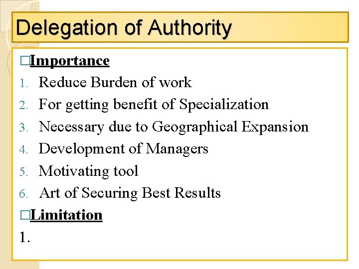 Delegation of Authority �Importance Reduce Burden of work 2. For getting benefit of Specialization