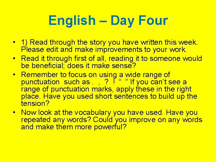 English – Day Four • 1) Read through the story you have written this