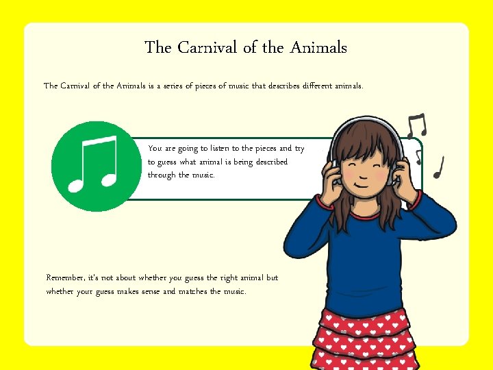 The Carnival of the Animals is a series of pieces of music that describes