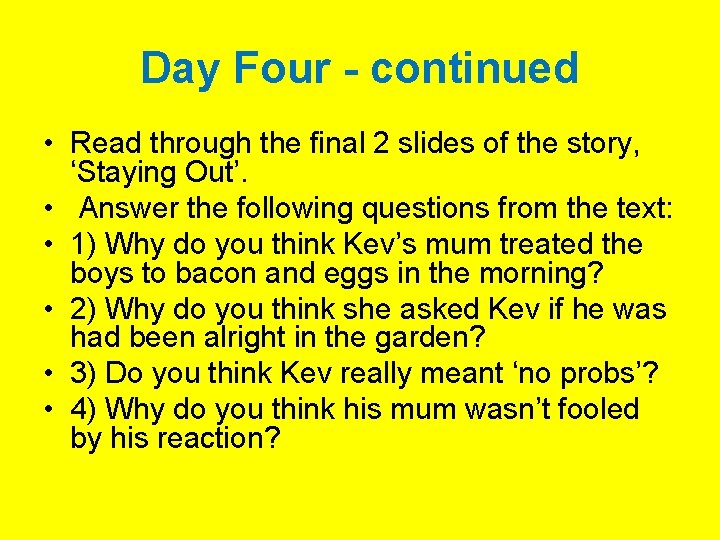 Day Four - continued • Read through the final 2 slides of the story,