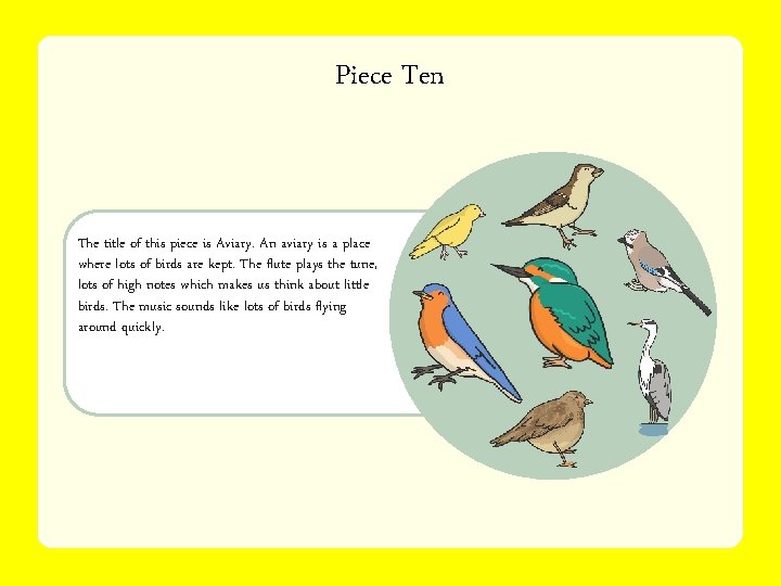 Piece Ten The title of this piece is Aviary. An aviary is a place
