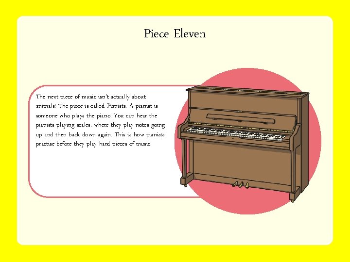 Piece Eleven The next piece of music isn’t actually about animals! The piece is