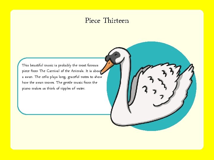 Piece Thirteen This beautiful music is probably the most famous piece from The Carnival