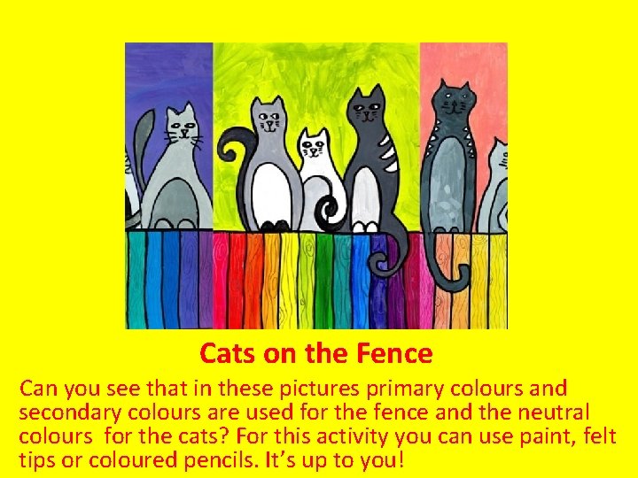 Cats on the Fence Can you see that in these pictures primary colours and