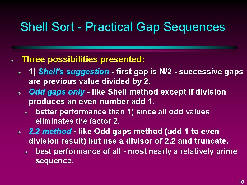 Shell Sort - Practical Gap Sequences Three possibilities presented: 1) Shell's suggestion - first