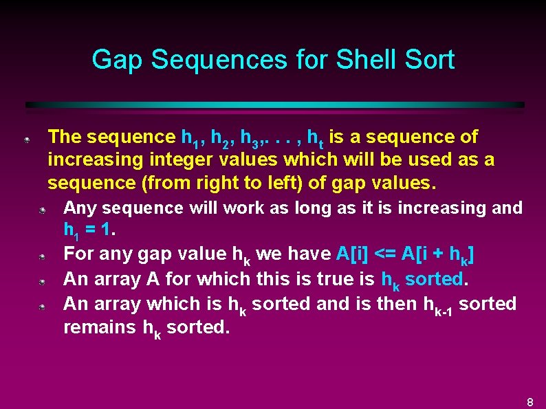 Gap Sequences for Shell Sort The sequence h 1, h 2, h 3, .